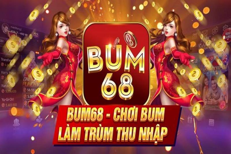 bum68 - Cơn sốt thị trường game đổi thưởng