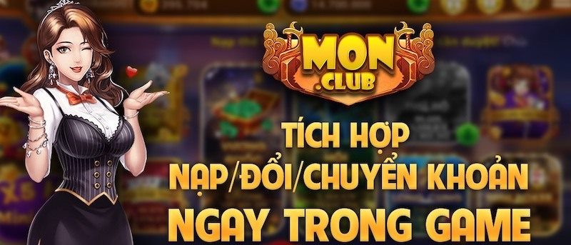 Cách để nạp- rút tiền ở game đánh bài đổi thưởng monclub online
